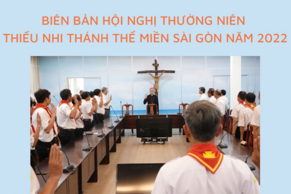 Biên Bản Hội nghị thường niên Thiếu Nhi Thánh Thể miền Sài Gòn năm 2022